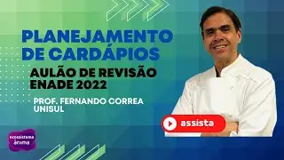 Aulão de revisão ENADE 2022: Planejamento de cardápio - Prof. Fernando Correa - UNISUL Tubarão