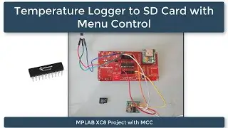 49- Project 10 Temperature Logger to SD Card with Menu Control | MPLAB XC8 for Beginners Tutorial
