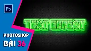 Học Photoshop CS6 I Bài 36: Tạo hiệu ứng chữ trong photoshop