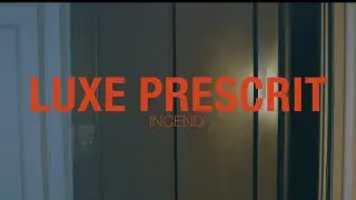 INCENDI - Luxe Prescrit (Videoclip)