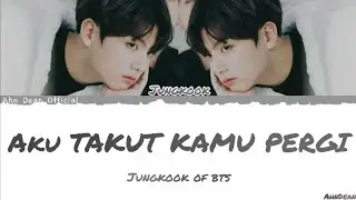 How Would Jungkook Sing - Aku Takut Kamu Pergi [Moza Cover] Lyrics