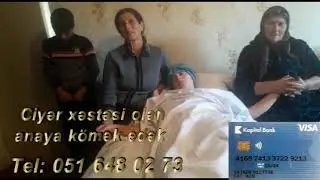 Ciyer xestesi olan anaya komek edek