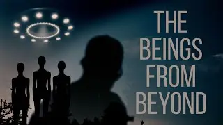 THE BEINGS FROM BEYOND | 2023 UFO Documentary