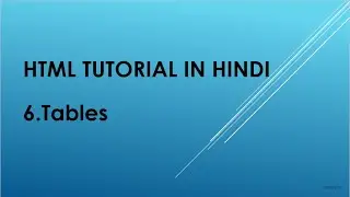 HTML Tutorial in Hindi | Chapter 6 | How to use Tables in HTML page