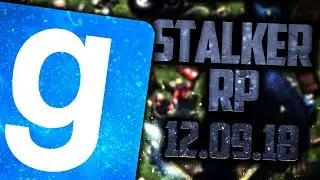 ЗАПИСЬ СТРИМА! ► Garry's Mod - STALKER RP - 12.09.18