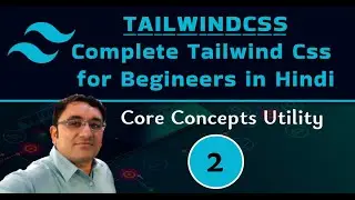 tailwind css tutorial for beginners in Hindi || Core Concepts and Utility Hover etc - 02