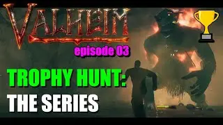 Valheim | Trophy Hunt: The Series | ep03