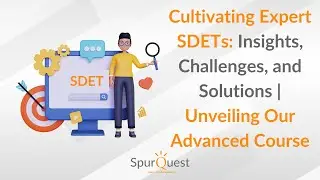 Cultivating Expert SDETs: Insights, Challenges, and Solutions | Unveiling Our Advanced Course