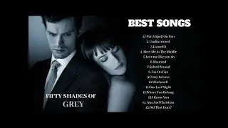 Cincuenta Sombras De Grey 1  Full Soundtrack  Best Songs  OST Fifty Shades Of Grey ||  SUBSCRIBE FOR