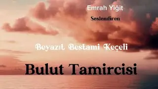 Bulut Tamircisi | Beyazıt Bestami Keçeli (Şiir)