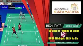 OU Xuan Yi|HUANG Ya Qiong 🇨🇳 VS 🇰🇷 KANG Minhyuk|BAEK Ha Na|KoreaMaster2022 |QF