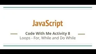 JavaScript Code Challenge #8 for, while and do while loops