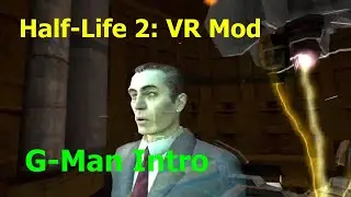 Half-Life 2 VR Mod: G-Man Intro