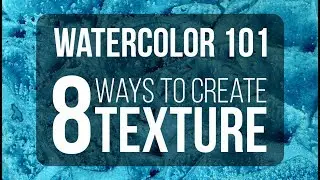 WATERCOLOR 101 | 8 WAYS TO CREATE TEXTURE IN WATERCOLOR