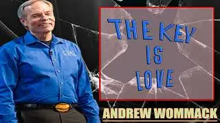 Andrew Wommack Ministries - THE KEY IS LOVE