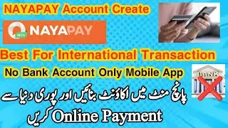 How To Create & Use Nayapay Account || Naya Pay Account Kaise Banaye 2024