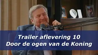 Podcast Door de ogen van de Koning - trailer aflevering 10