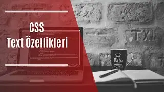 #35 CSS -  Text Özellikleri [HTML, CSS, Flexbox , Bootstrap Eğitim Dersleri ]