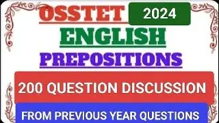 OSSTET - 2024 / ENGLISH PREPOSITION / 200 QUESTION DISCUSSION /FROM PREVIOUS YEAR QUESTIONS 