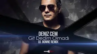 Deniz Cem - Git Dedim Olmadı (Dj Bonne Remix)