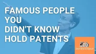 Famous People You Didn't Know Hold Patents - InventHelp
