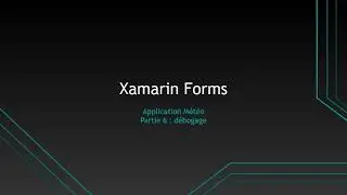 Xamarin Forms - Application météo partie 6