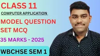 Class 11 SEM 1 Computer Application MCQ | Model Question Set | WBCHSE | 2025