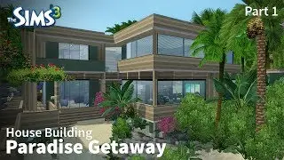 Paradise Getaway - Part 1 | The Sims 3 House Building