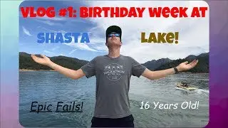 Vlog #1 - A Week At Shasta Lake!