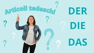 Gli articoli tedeschi - DER, DIE, DAS - regole