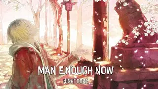 Nightcore - Man Enough Now (Lyrics)