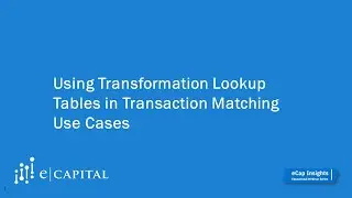 OneStream RCM & TXM Series | Using Transformation Lookup Tables in Transaction Matching Use Cases