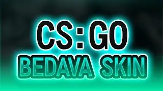 CS:GO BEDAVA SKIN ALMA (VAC BAN RİSKİ YOK / NO VAC BAN )