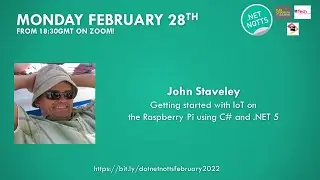February 2022 - John Staveley - Getting started with IoT on Raspberry Pi with C#+.NET5