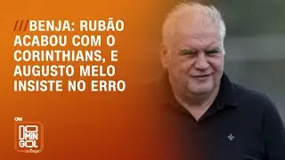 Benja: Rubão acabou com o Corinthians, e Augusto Melo insiste no erro | DOMINGOL