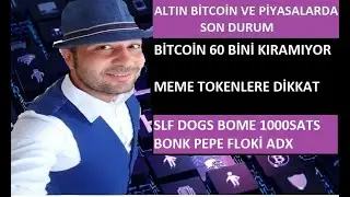 BİTCOİN VE ALTCOİNLERDE SON DURUM. SLF DOGS BOME 1000SATS BONK PEPE FLOKİ ADX