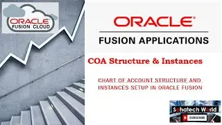 Chart of Account Structure/instances complete setup with advance details in Oracle Fusion- Session 4