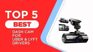 The 5 Best Dash Cam for Uber & Lyft Drivers in 2025 [ Reviewed ]