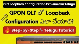 GPON OLT లో Loopback Configuration ఎలా చేయాలి? | Complete Telugu Tutorial