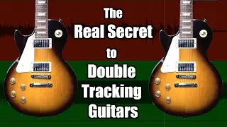 The Secret to Double Tracking Guitars
