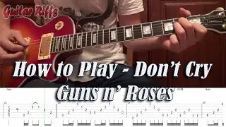 HOW TO PLAY DON'T CRY - GUNS N ROSES FULL LESSON WITH TABS