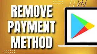 How To Remove Payment Method From Google PlayStore (Quick Tutorial)