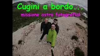 Cugini a bordo... missione astro fotografia!