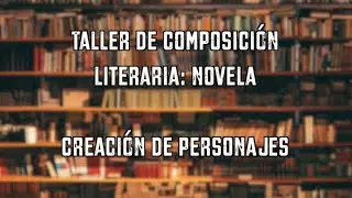 Taller de Composición Literaria: Novela | Fragmento
