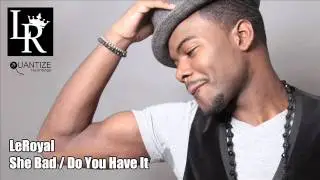 LeRoyal - She Bad (Dirty Version)