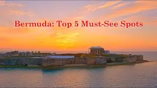Bermuda: Top 5 Must-See Spots.
