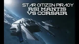 Star Citizen Piracy Hit. Solo Mantis vs. Crewed Corsair. Let the Salt Flow! @ChaosSquad