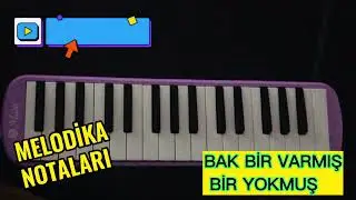 Bak Bir Varmış Bir Yokmuş Melodika Notaları ve Çalınışı