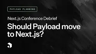 Payload Planning: Should Payload Move to Next.js?