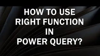 How to use Right Function in Power Query